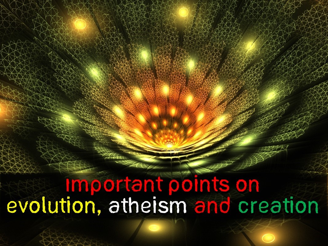 Important Points on Evolution, Atheism and Creation KEŞİF